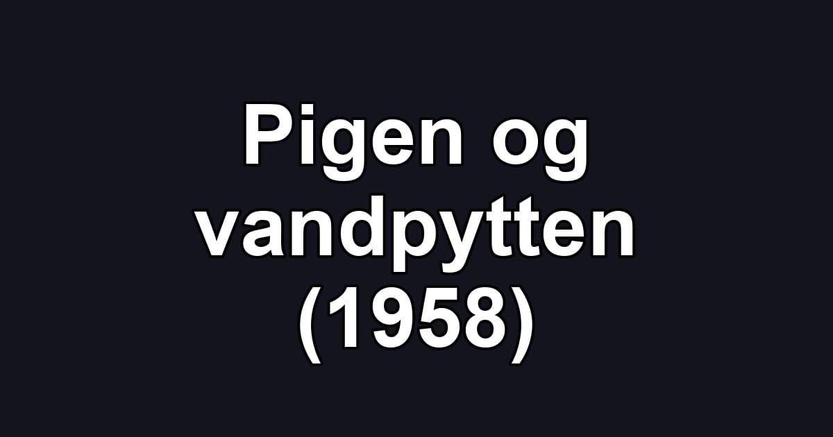 Pigen og vandpytten (1958)