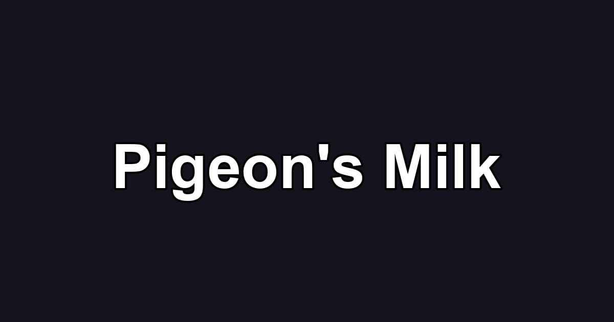 Pigeon's Milk