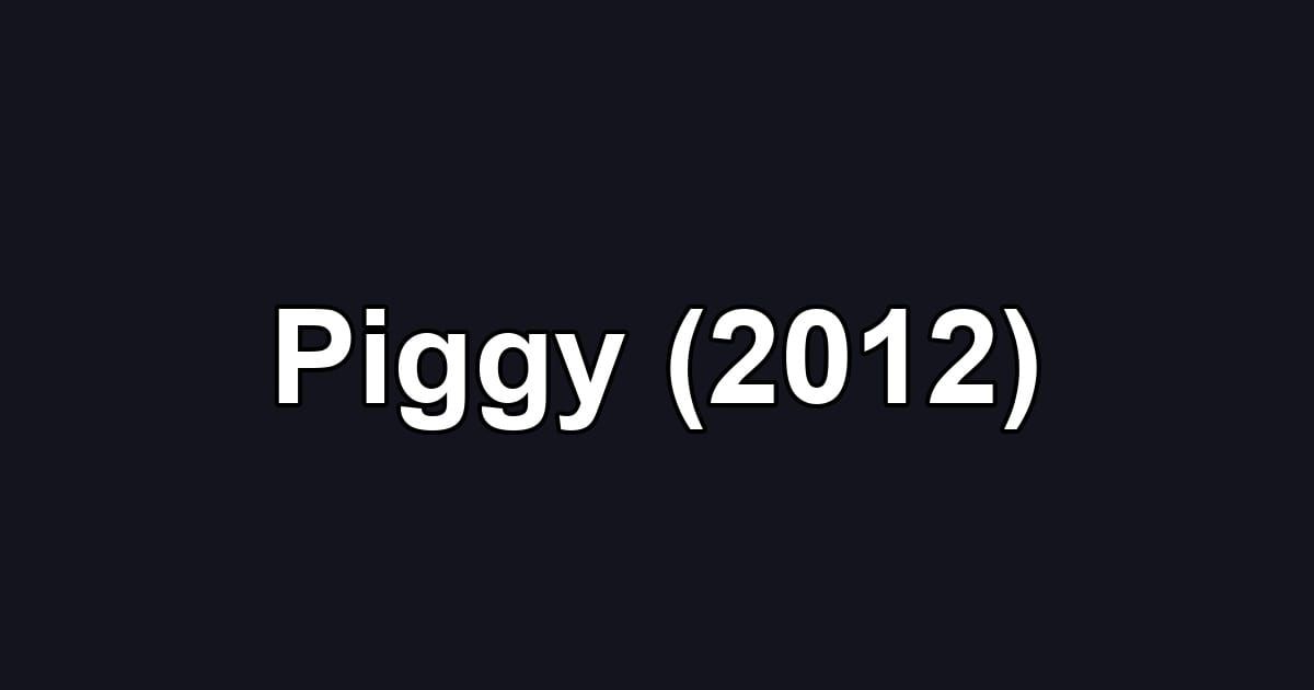 Piggy (2012)