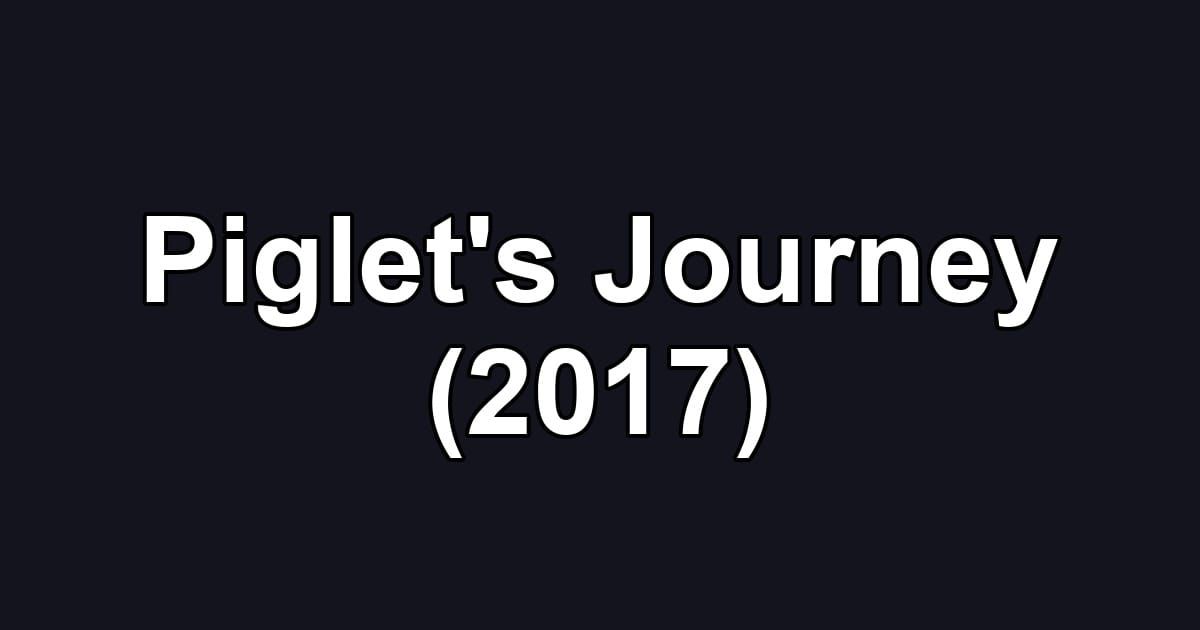 Piglet's Journey (2017)