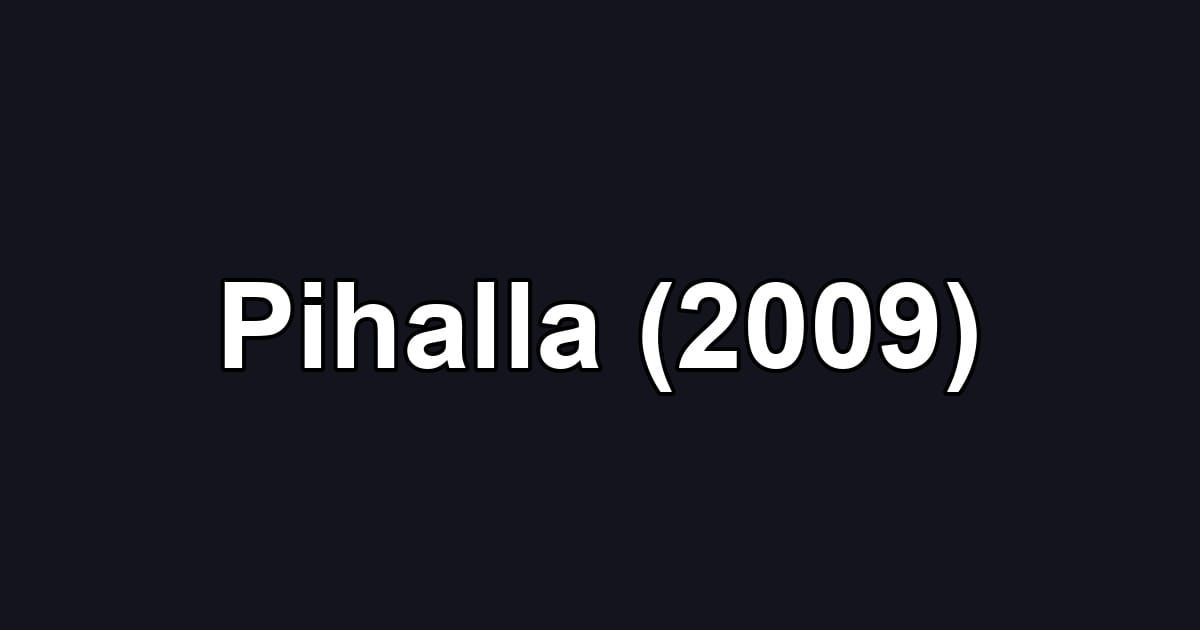 Pihalla (2009)