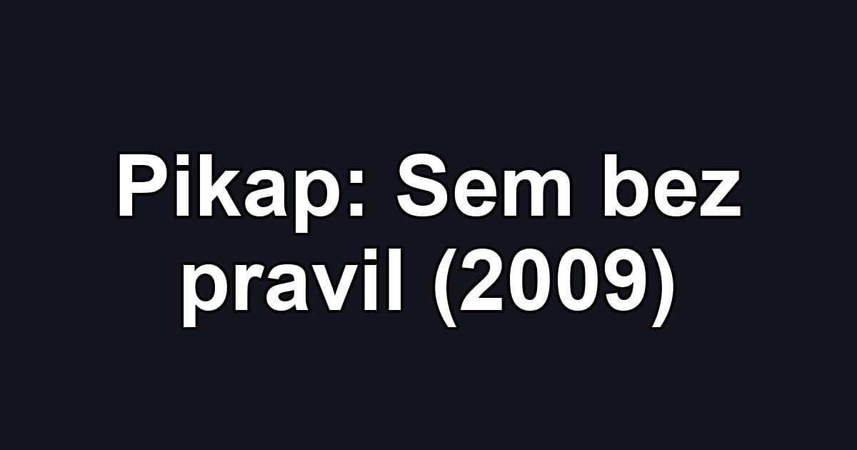 Pikap: Sem bez pravil (2009)