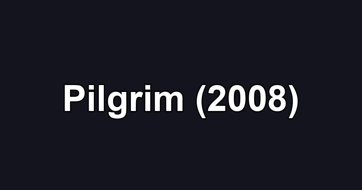 Pilgrim (2008)