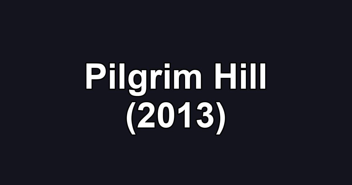 Pilgrim Hill (2013)