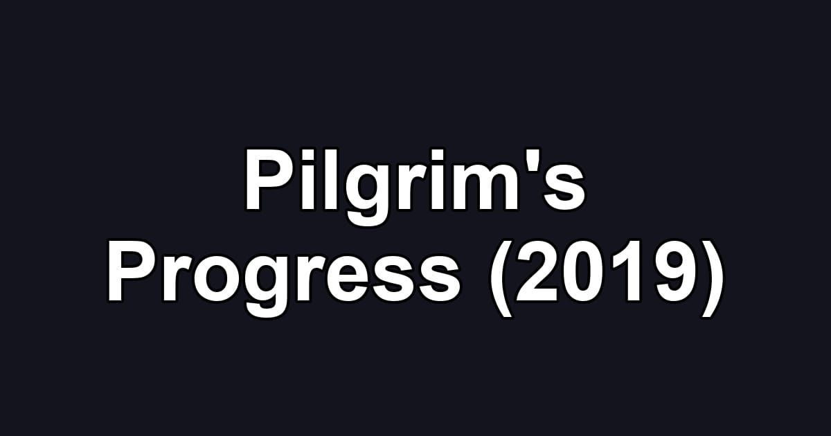 Pilgrim's Progress (2019)