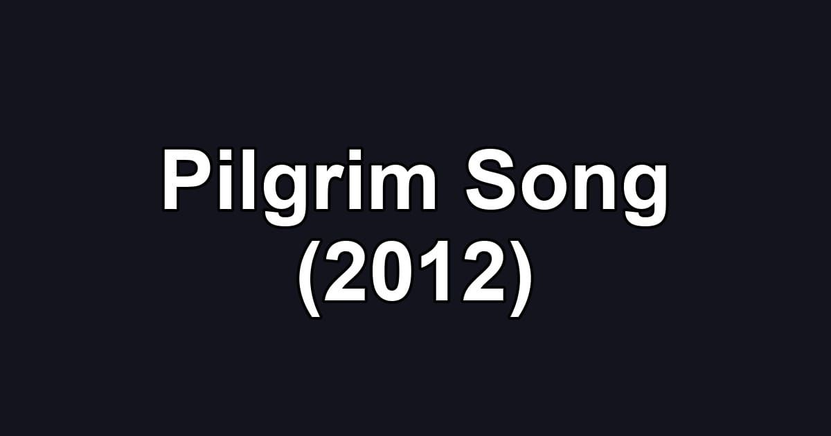 Pilgrim Song (2012)