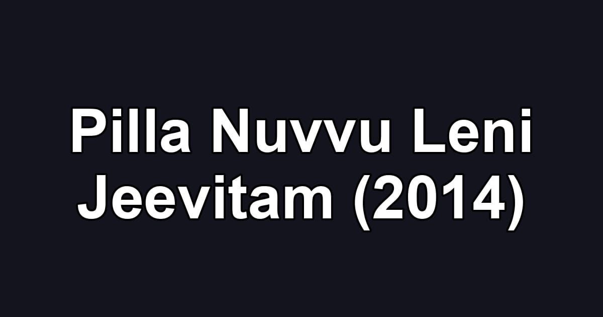 Pilla Nuvvu Leni Jeevitam (2014)