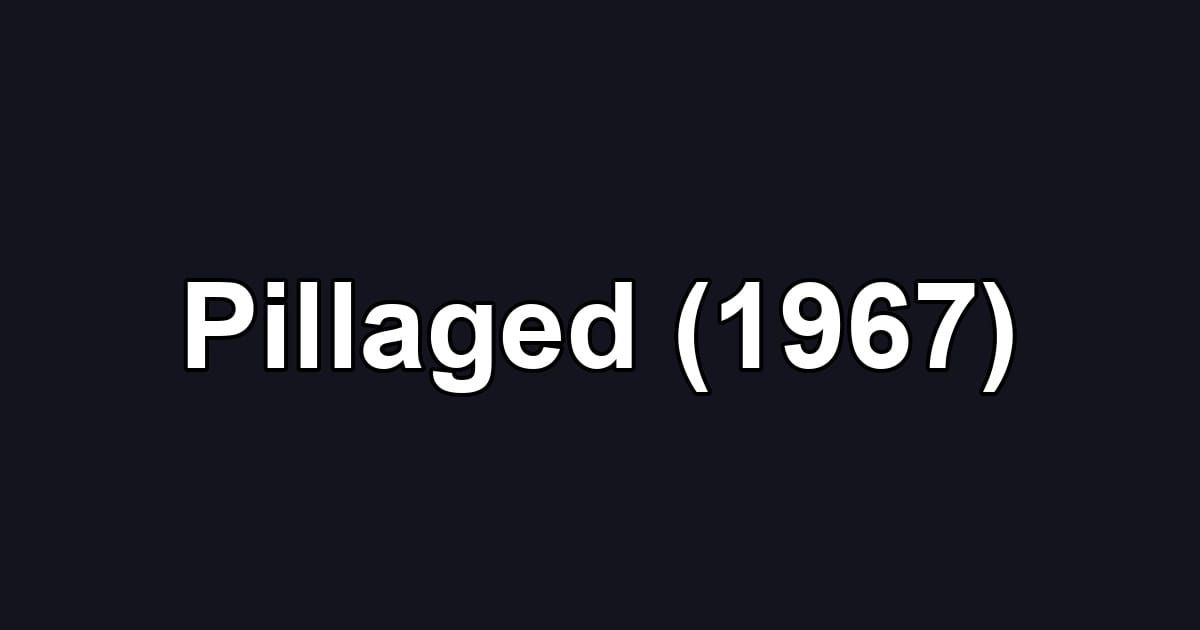 Pillaged (1967)