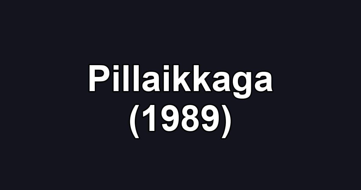 Pillaikkaga (1989)