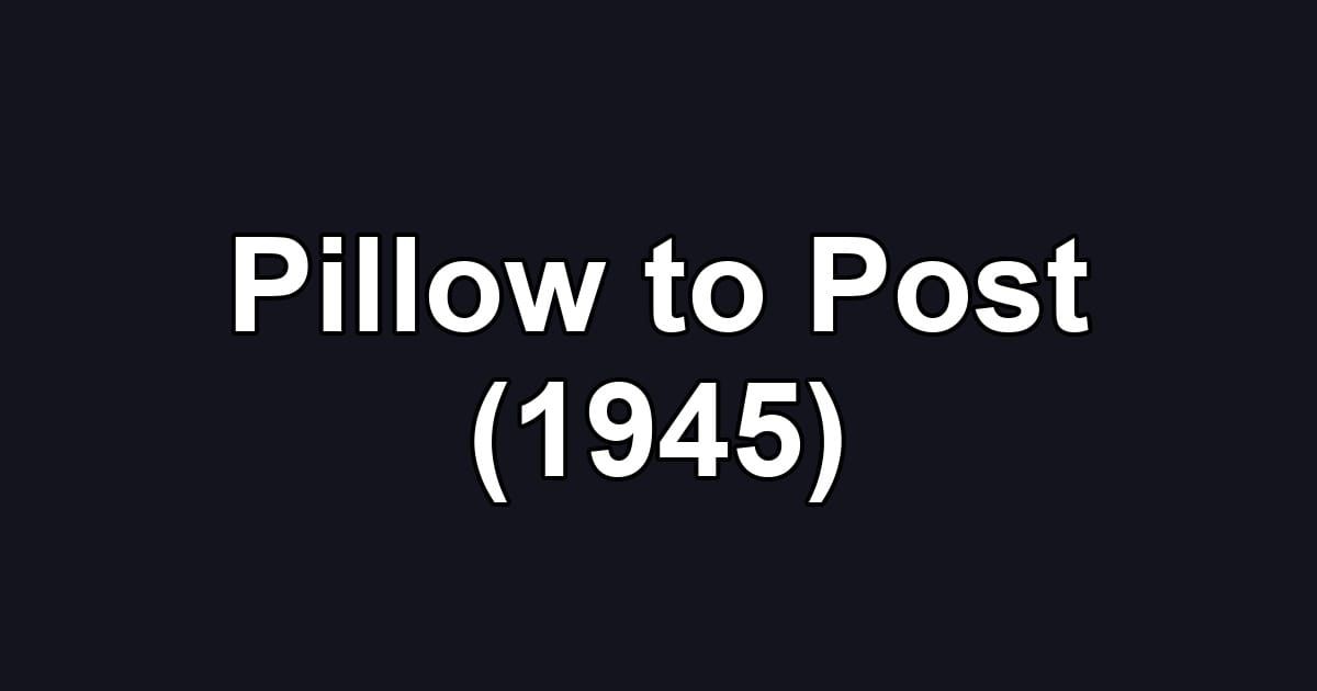 Pillow to Post (1945)
