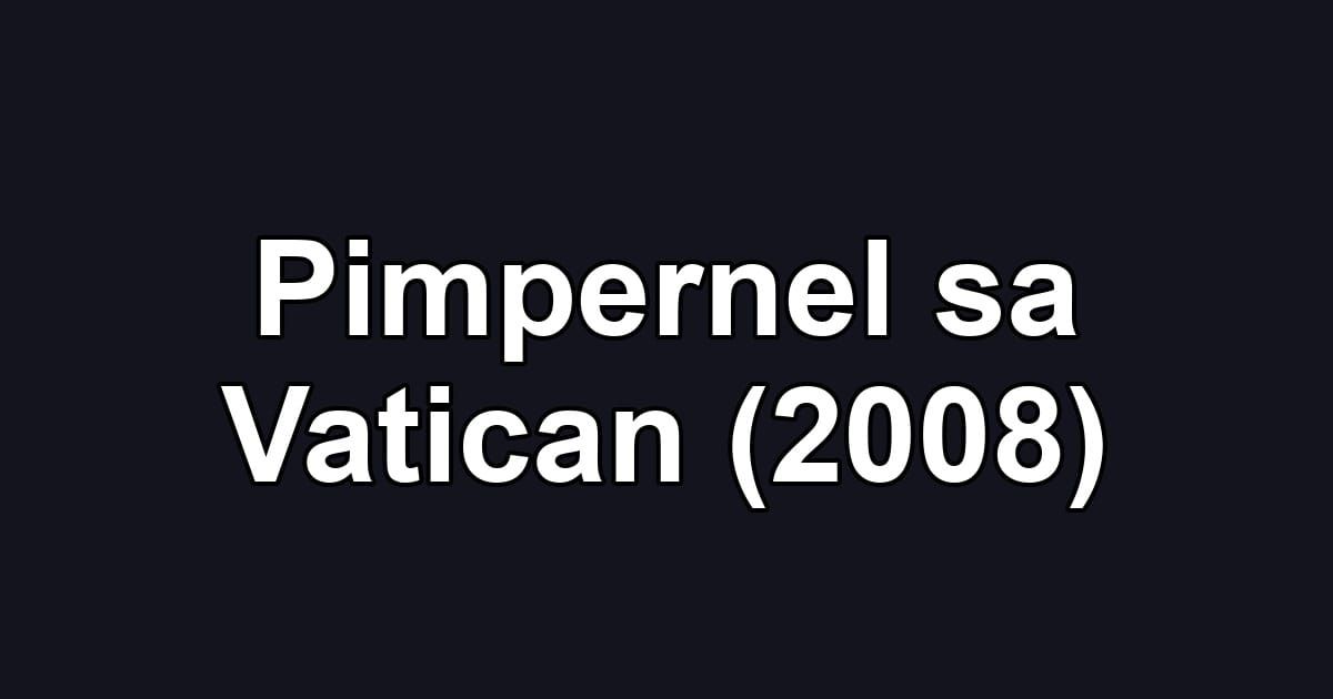 Pimpernel sa Vatican (2008)