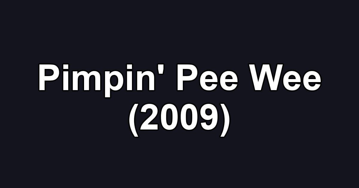 Pimpin' Pee Wee (2009)