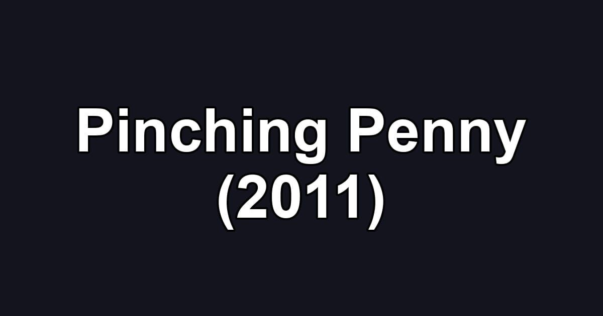 Pinching Penny (2011)
