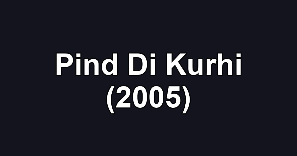 Pind Di Kurhi (2005)