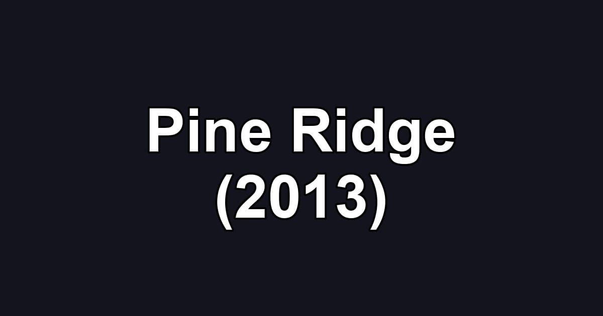 Pine Ridge (2013)