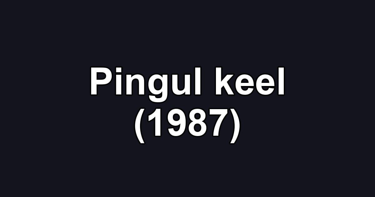 Pingul keel (1987)