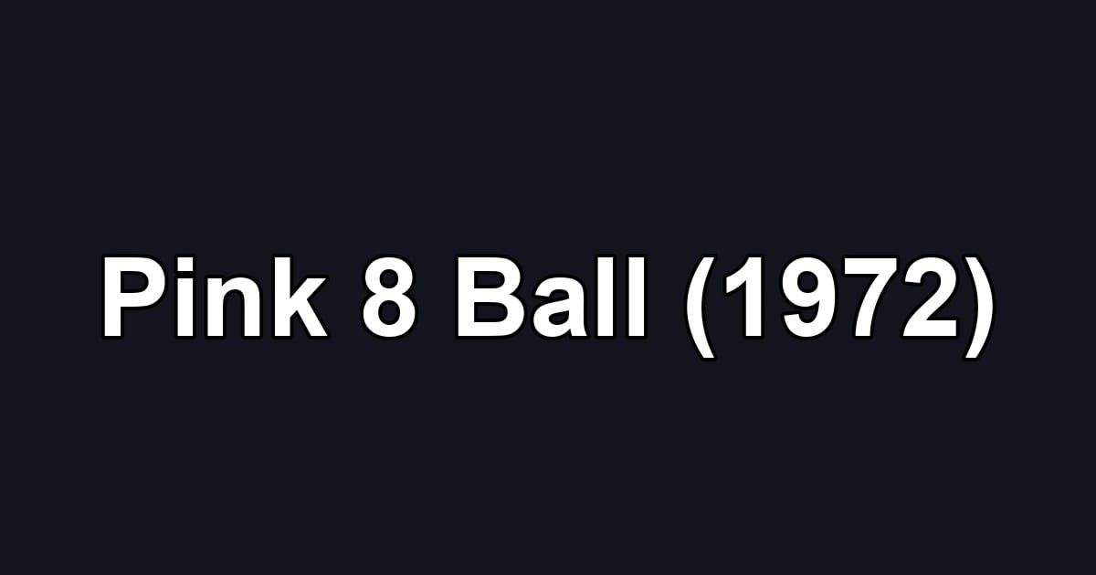 Pink 8 Ball (1972)