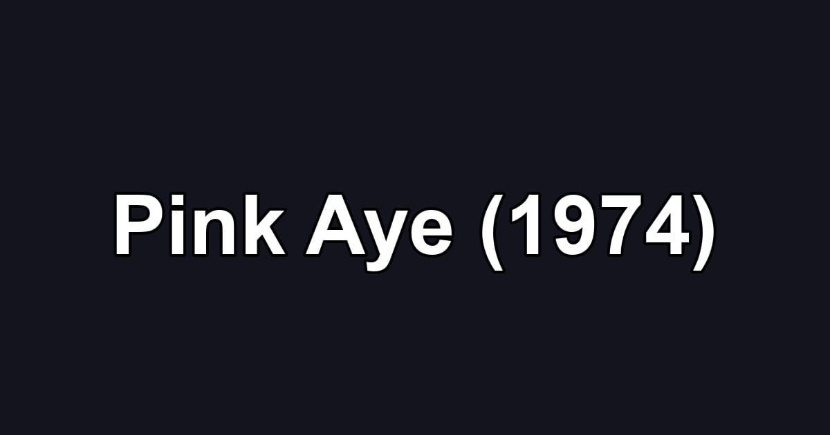 Pink Aye (1974)
