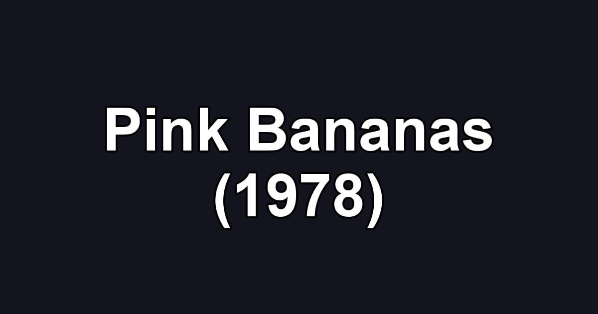 Pink Bananas (1978)