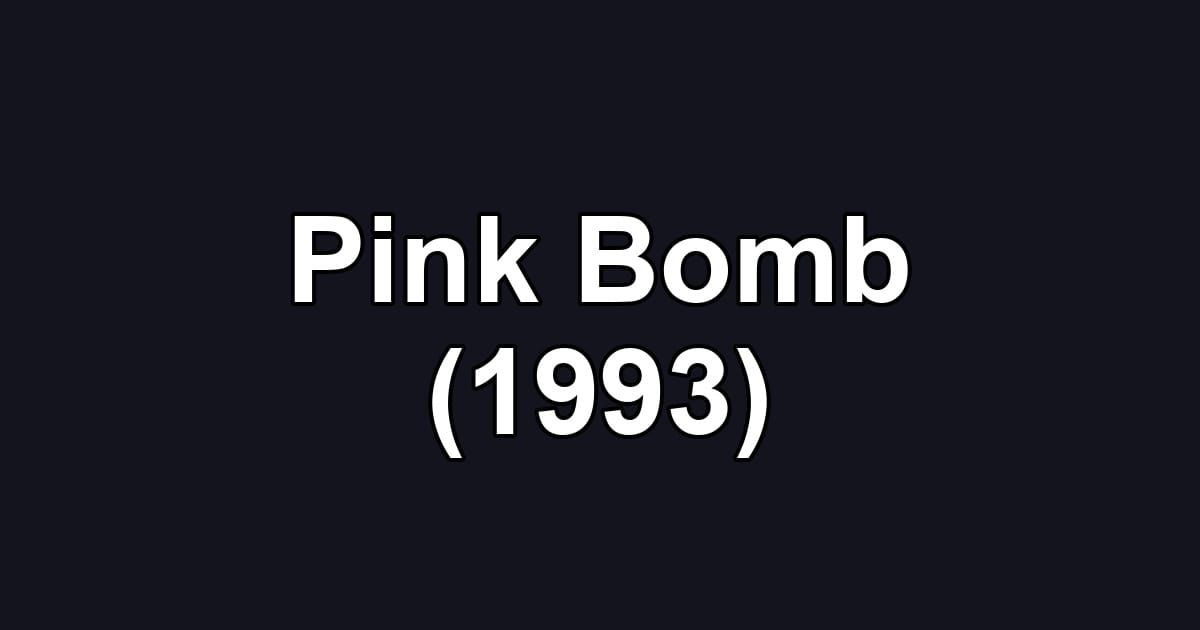 Pink Bomb (1993)