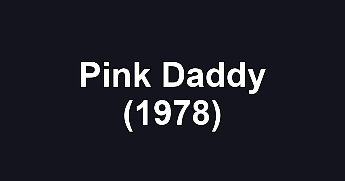Pink Daddy (1978)