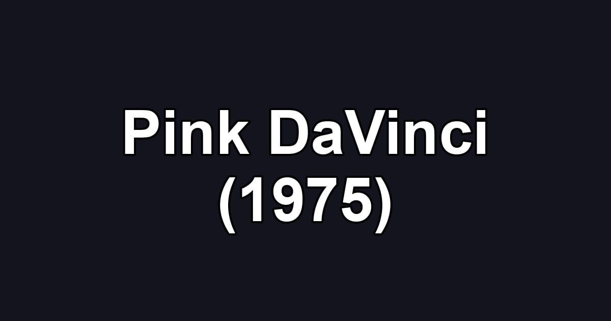 Pink DaVinci (1975)
