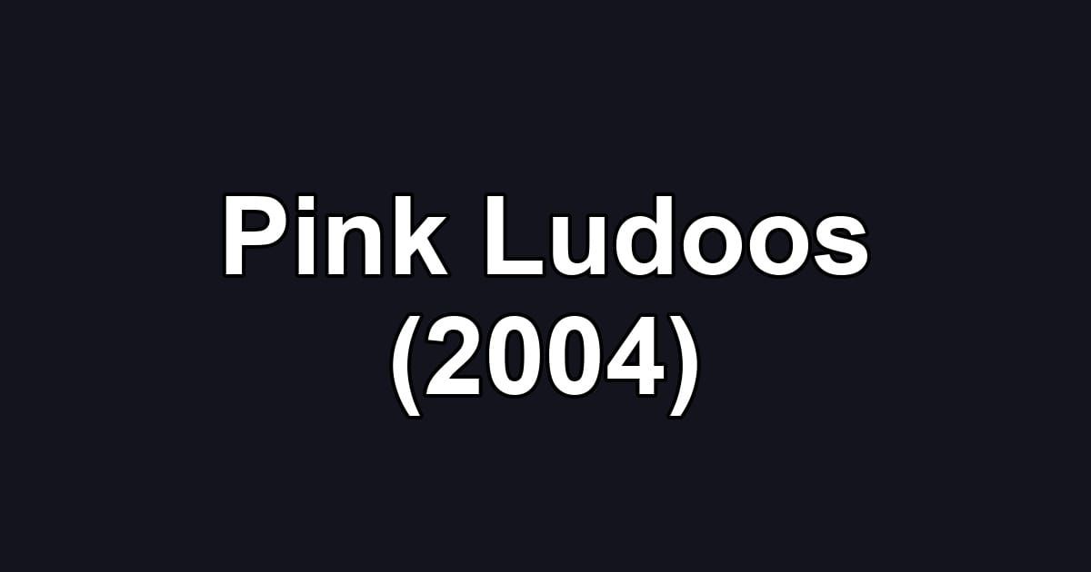 Pink Ludoos (2004)