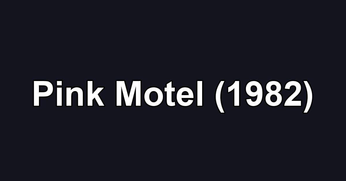 Pink Motel (1982)