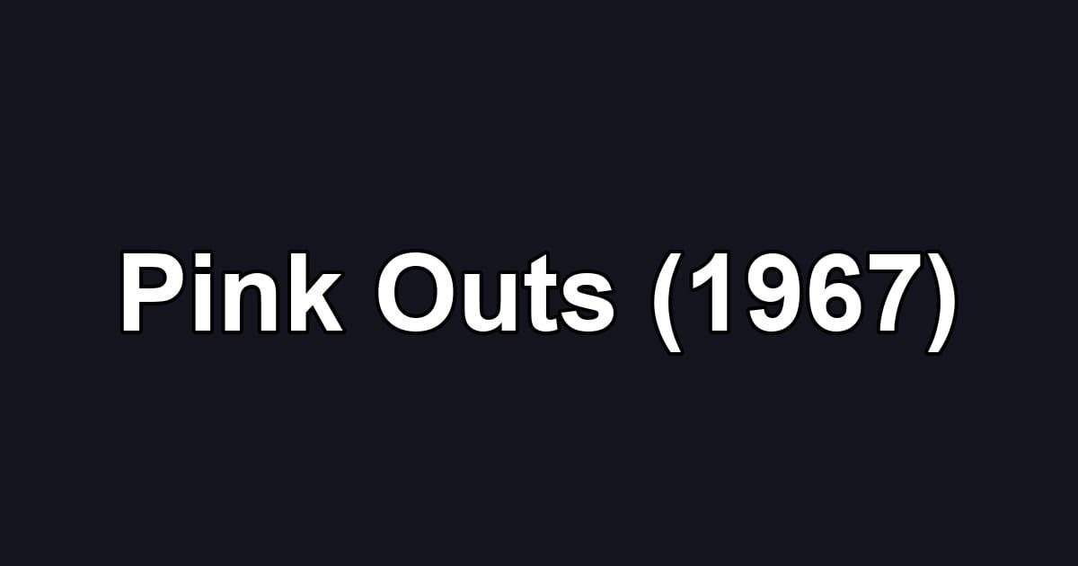 Pink Outs (1967)