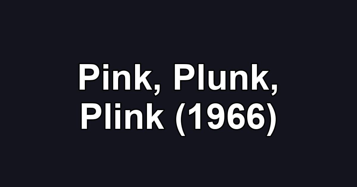 Pink, Plunk, Plink (1966)