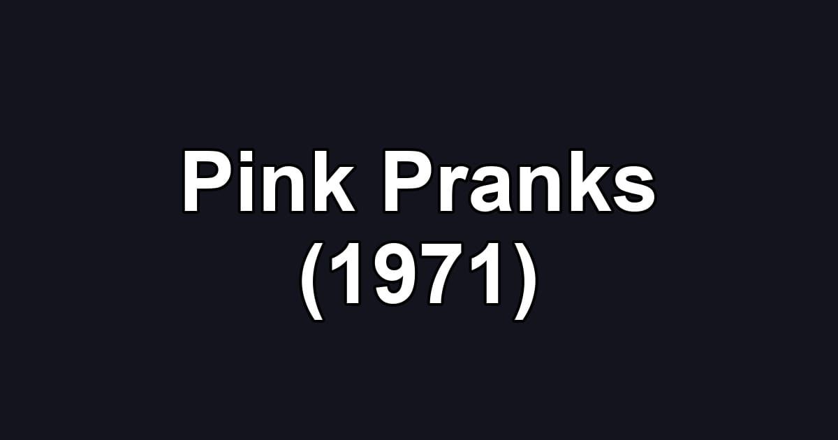 Pink Pranks (1971)
