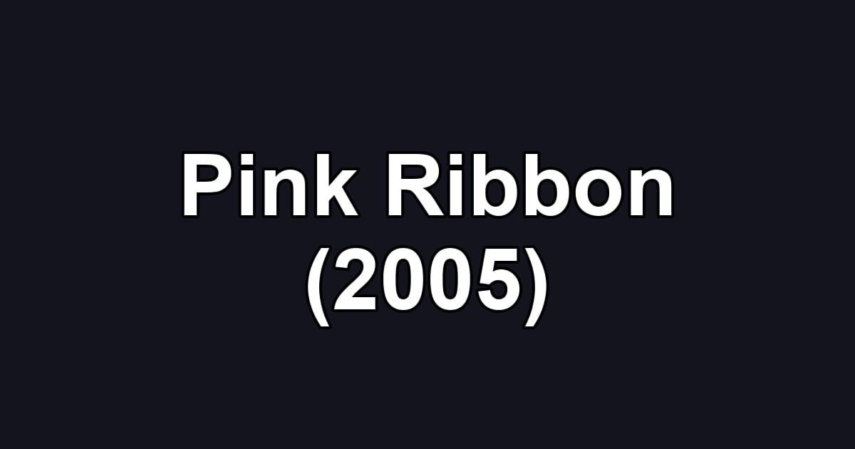 Pink Ribbon (2005)