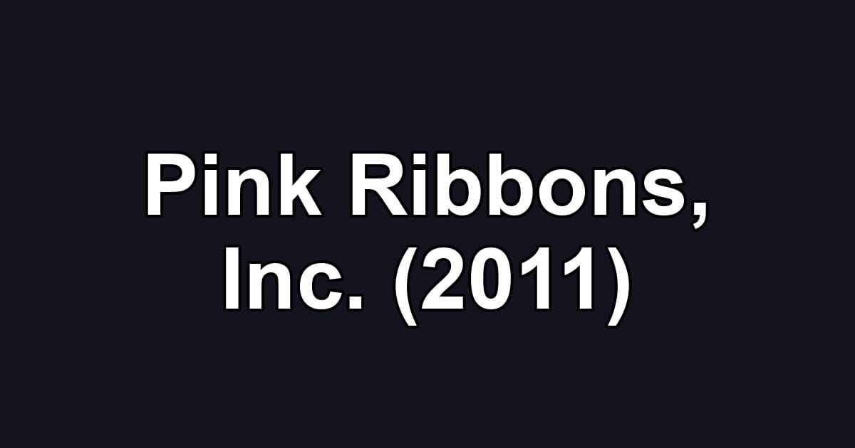 Pink Ribbons, Inc. (2011)