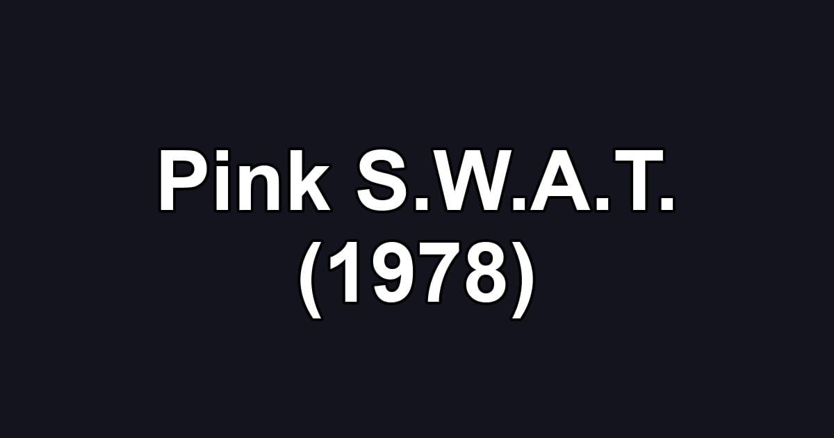 Pink S.W.A.T. (1978)