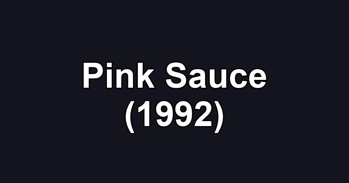 Pink Sauce (1992)