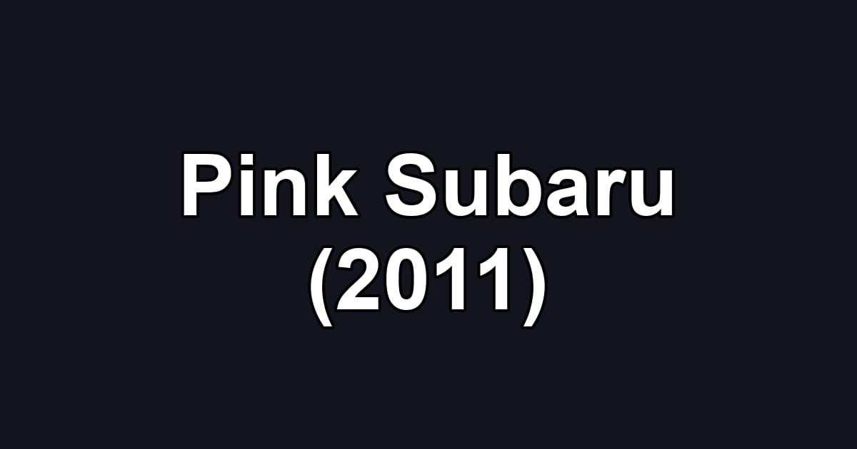 Pink Subaru (2011)