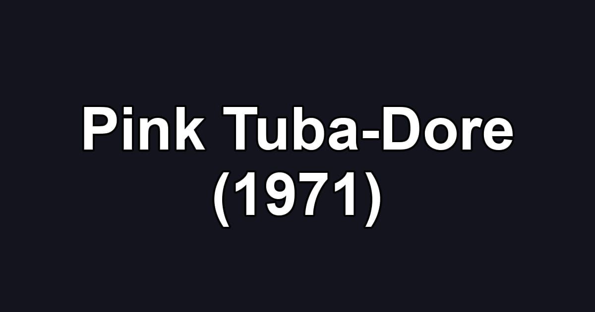 Pink Tuba-Dore (1971)