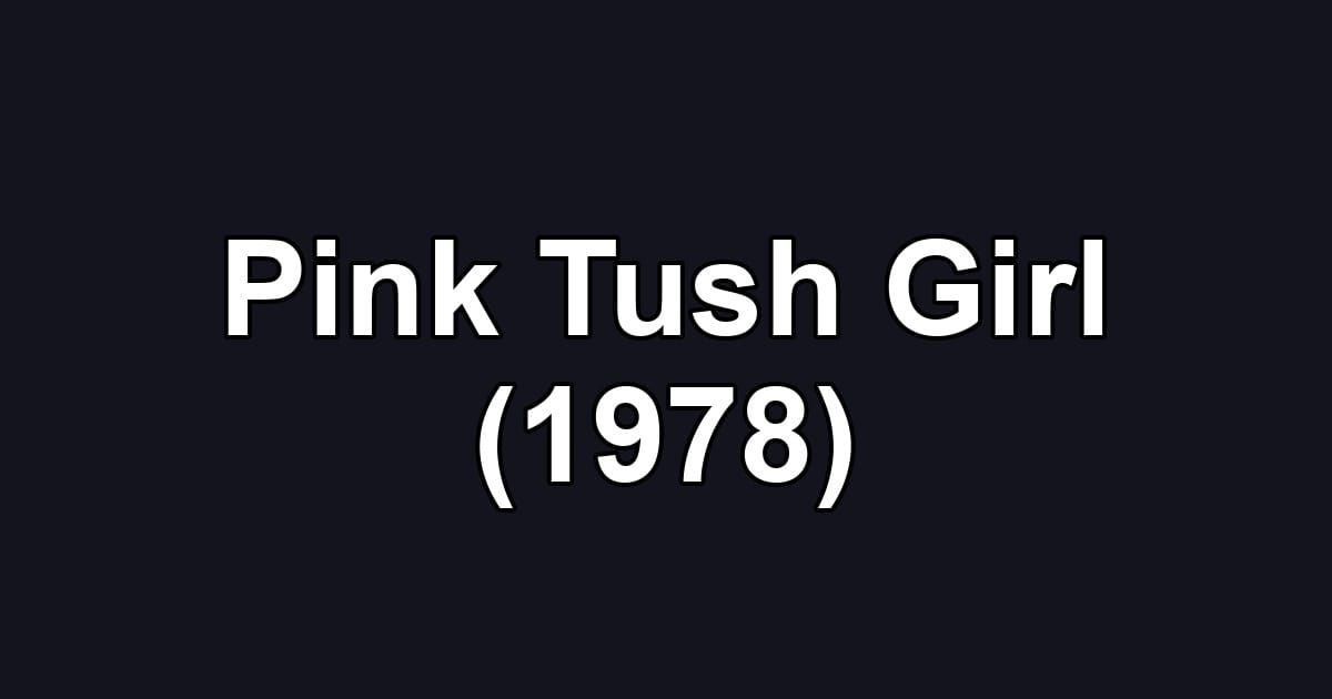 Pink Tush Girl (1978)