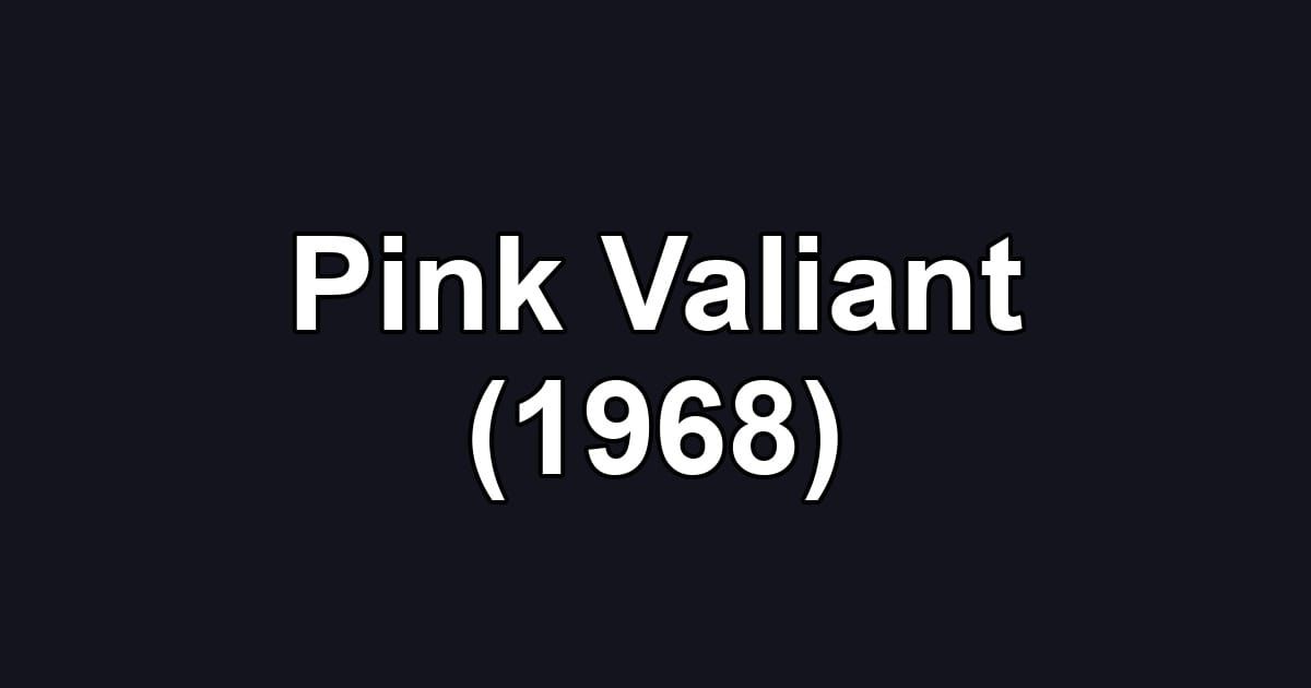 Pink Valiant (1968)