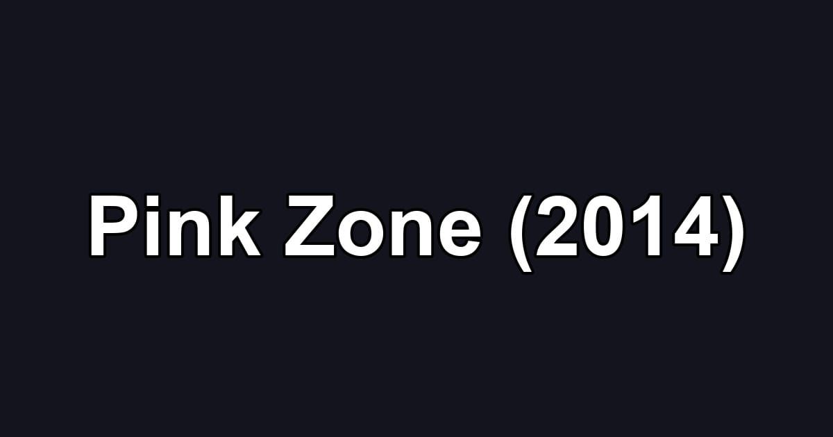 Pink Zone (2014)