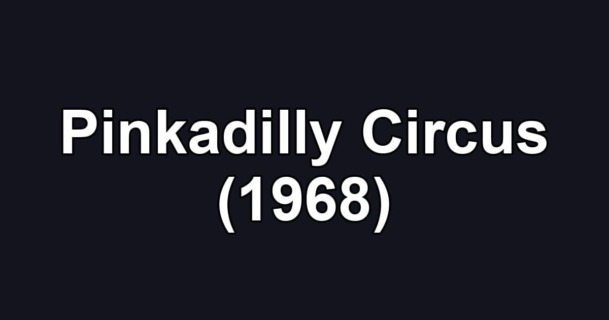 Pinkadilly Circus (1968)