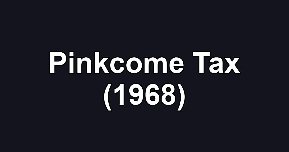 Pinkcome Tax (1968)