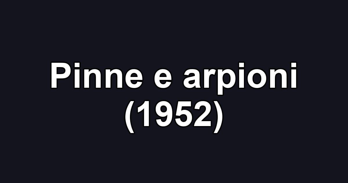 Pinne e arpioni (1952)