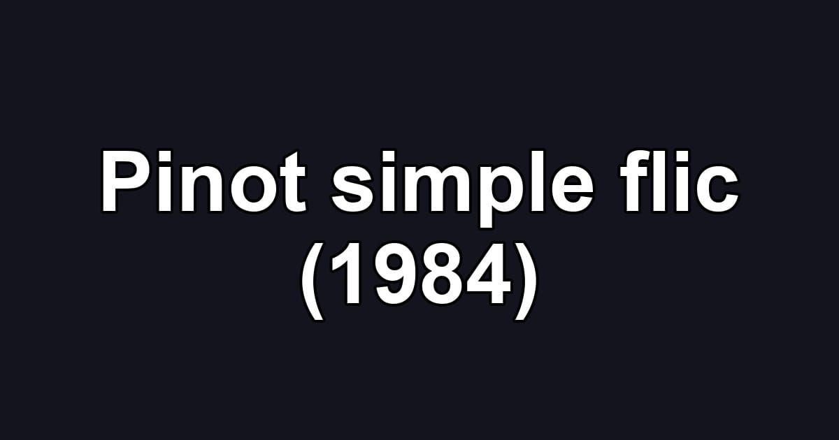 Pinot simple flic (1984)