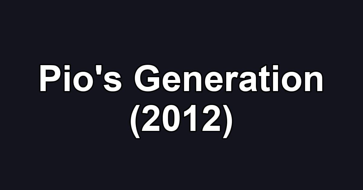 Pio's Generation (2012)