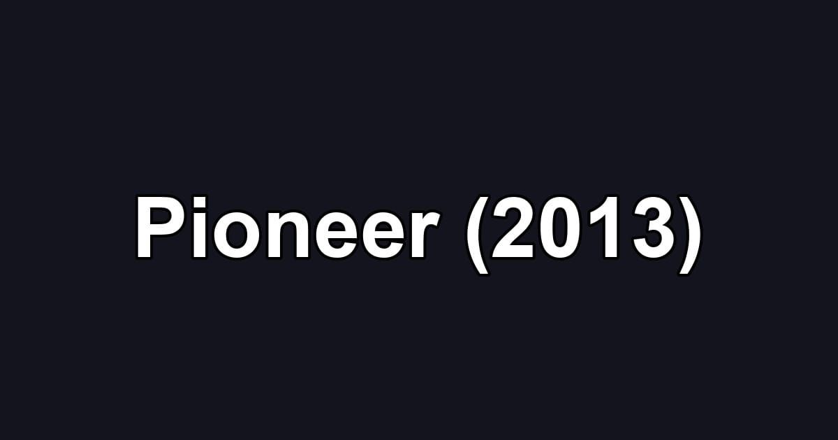 Pioneer (2013)