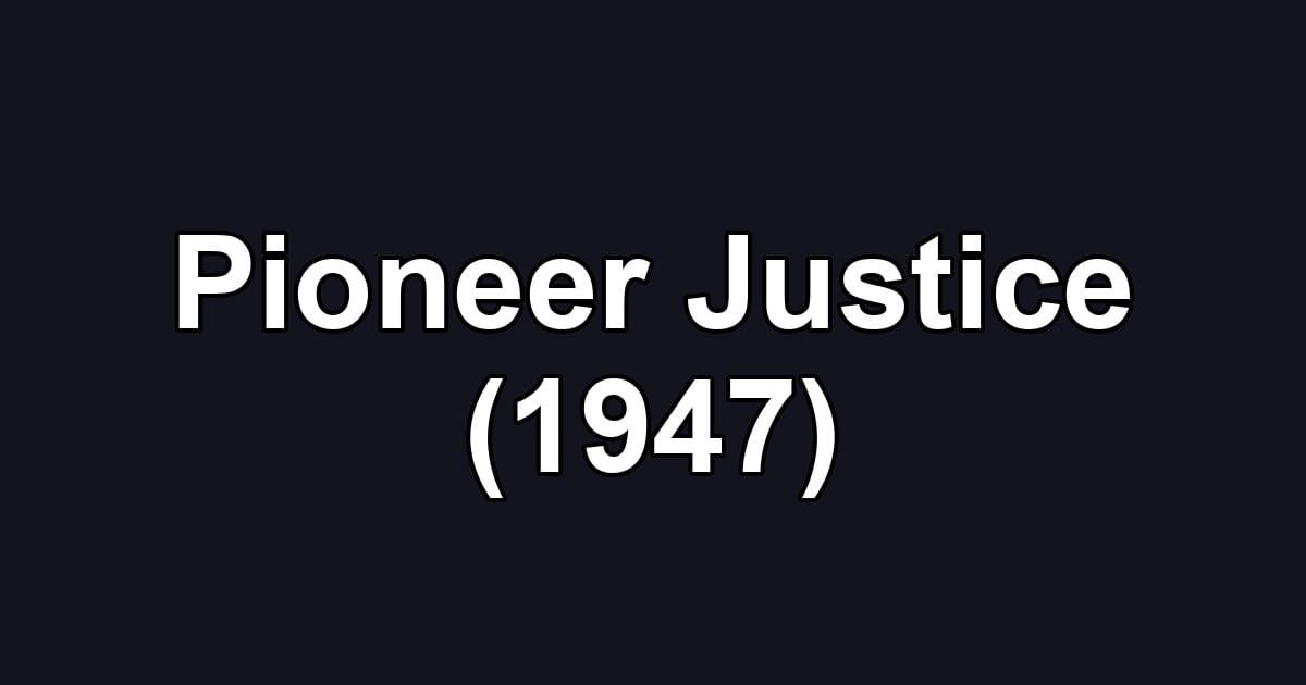 Pioneer Justice (1947)