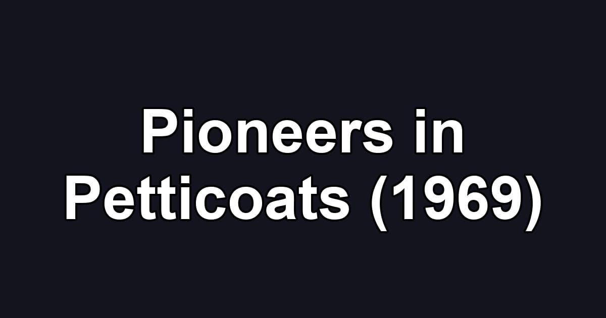 Pioneers in Petticoats (1969)