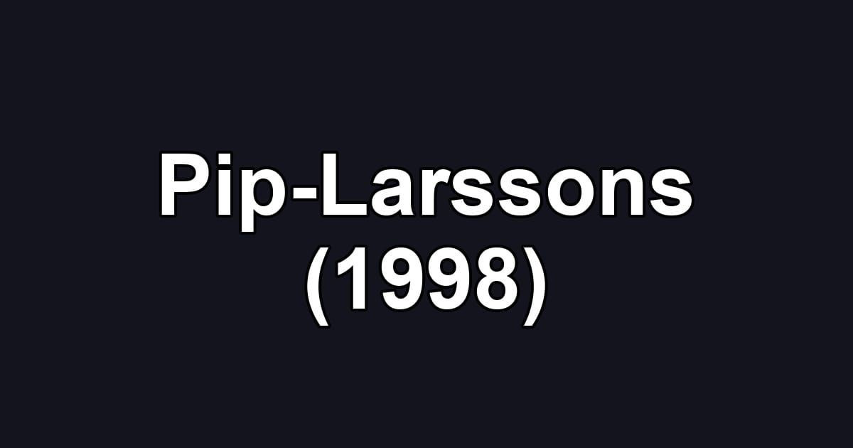 Pip-Larssons (1998)