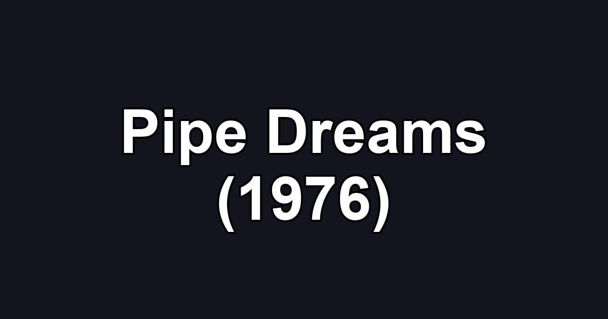 Pipe Dreams (1976)